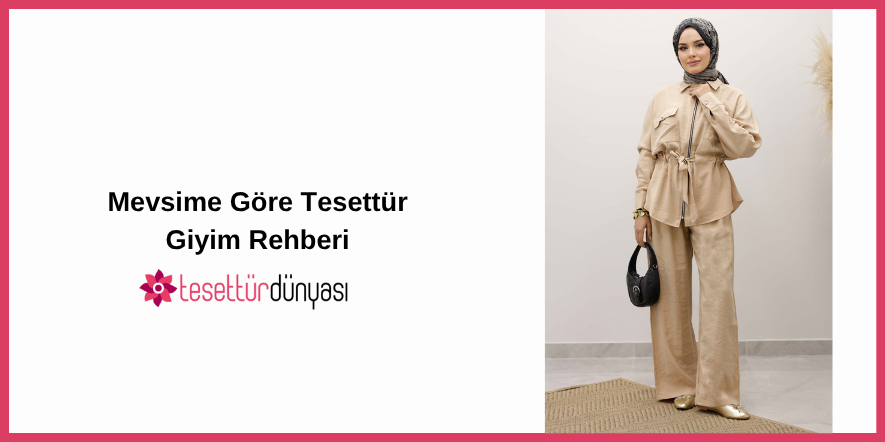 Mevsimlere Göre Tesettür Giyim